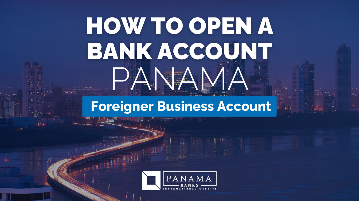 How To Open A Corporate Bank Account In Panama For Foreigners Panama